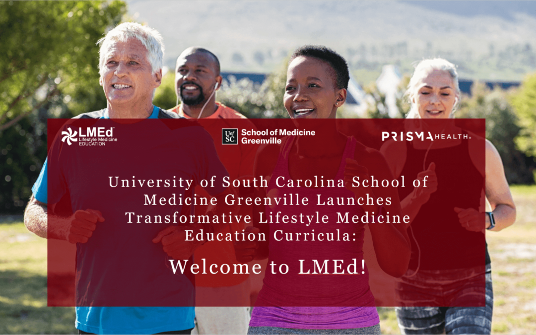 University of South Carolina School of Medicine Greenville Launches Transformative Lifestyle Medicine Education Curricula: Welcome to LMEd!