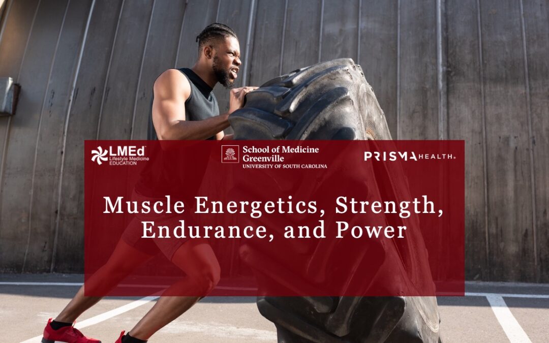 Muscle Energetics, Strength, Endurance, and Power